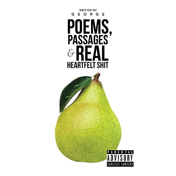 Poems, Passages & Real Heartfelt Shit, George