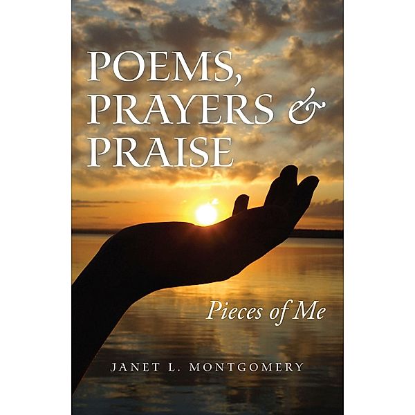 Poems, Prayers & Praise, Janet L. Montgomery