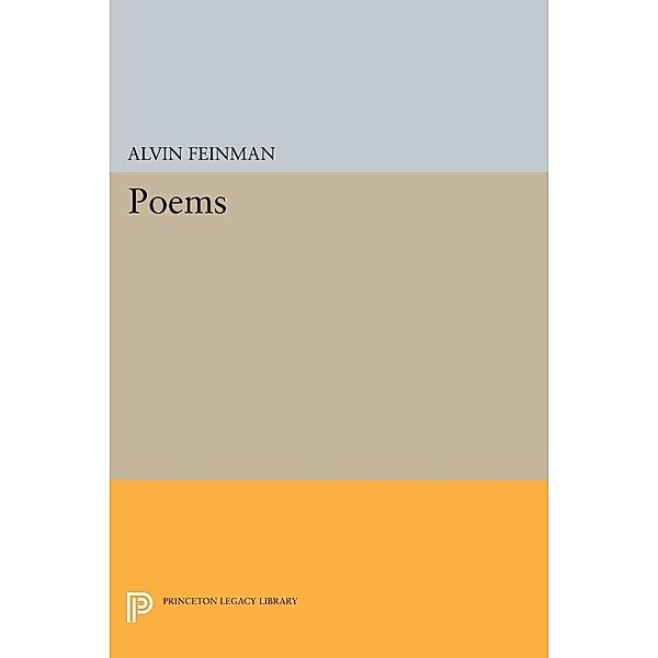 Poems / Princeton Legacy Library Bd.1035, Alvin Feinman