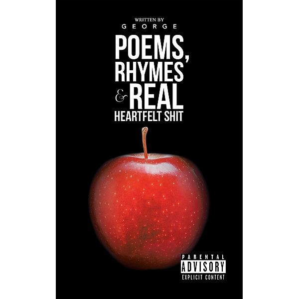 Poems, Rhymes & Real Heartfelt Shit, George