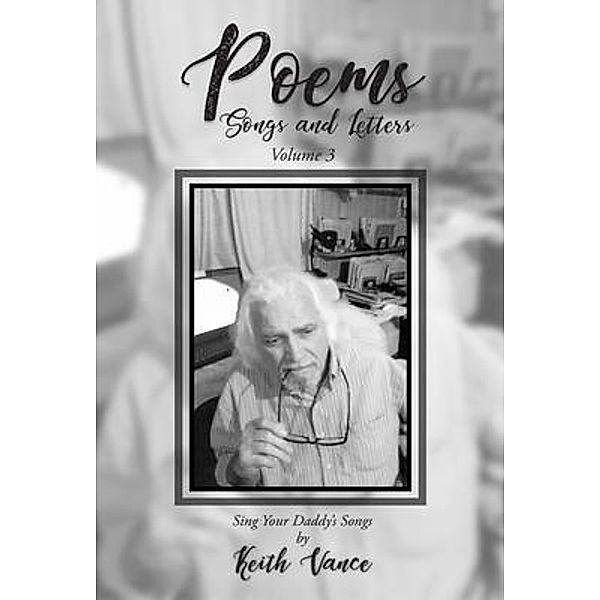 Poems - Songs and Letters Volume 3 / Lettra Press LLC, Keith Vance