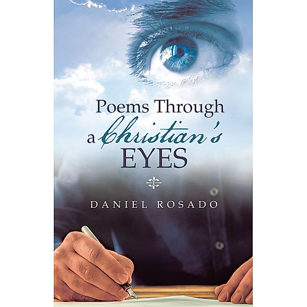Poems Through a Christian’S Eyes, Daniel Rosado