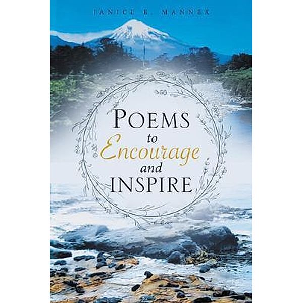 Poems to Encourage and Inspire, Janice E. Mannex