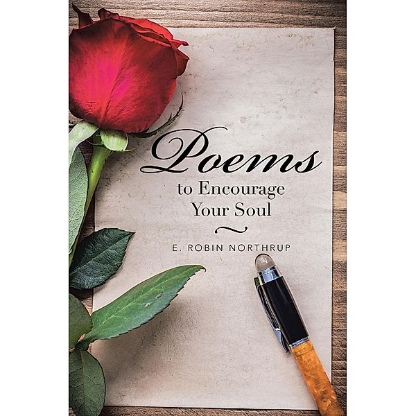 Poems to Encourage Your Soul, E. Robin Northrup