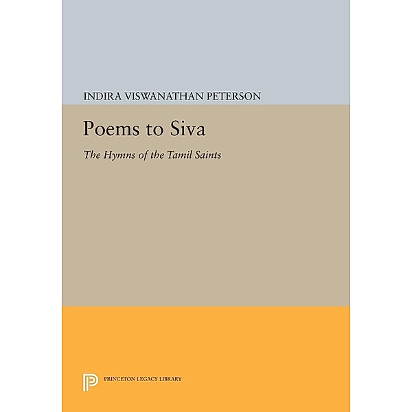 Poems to Siva / Princeton Legacy Library Bd.973, Indira Viswanathan Peterson