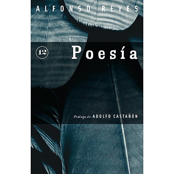 Poesía / Capilla Alfonsina, Alfonso Reyes