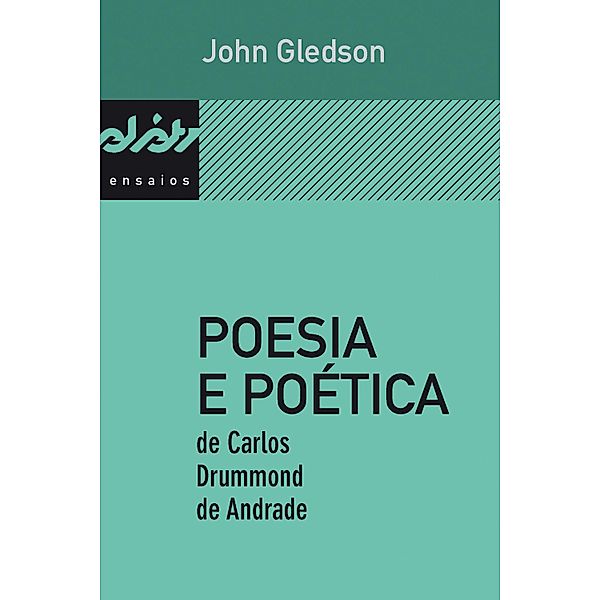 Poesia e poética de Carlos Drummond de Andrade / Peixe-elétrico ensaios, John Gledson