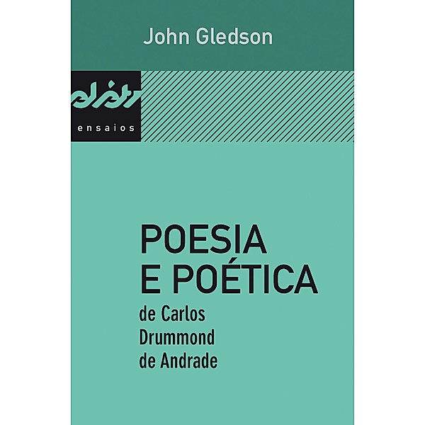 Poesia e poética de Carlos Drummond de Andrade / Peixe-elétrico ensaios, John Gledson