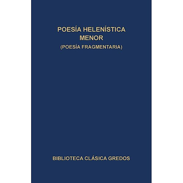 Poesía helenística menor (Poesía fragmentaria) / Biblioteca Clásica Gredos Bd.193, Varios Autores