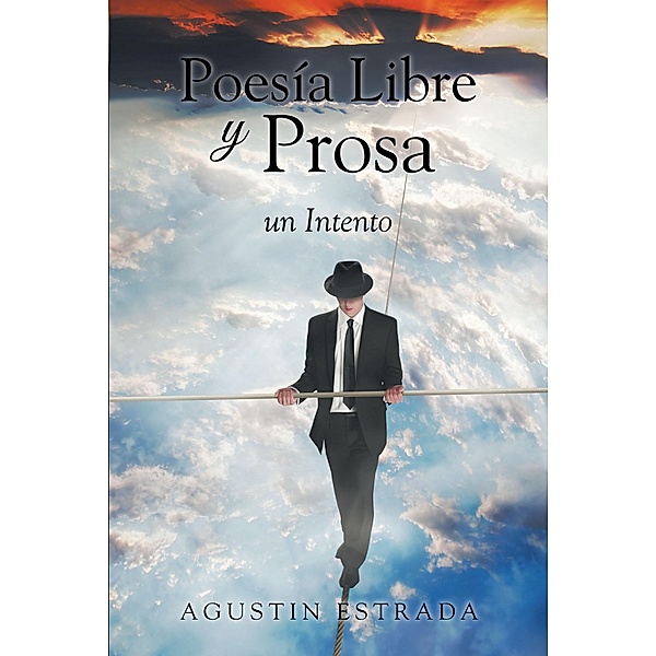 Poesía Libre y Prosa:  un Intento, Agustin Estrada