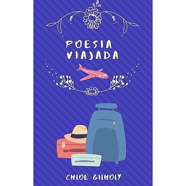 Poesia Viajada, Chloe Gilholy