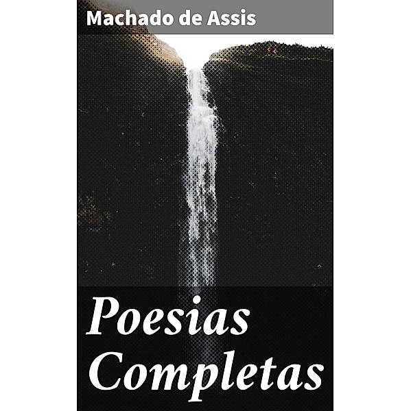 Poesias Completas, Machado de Assis