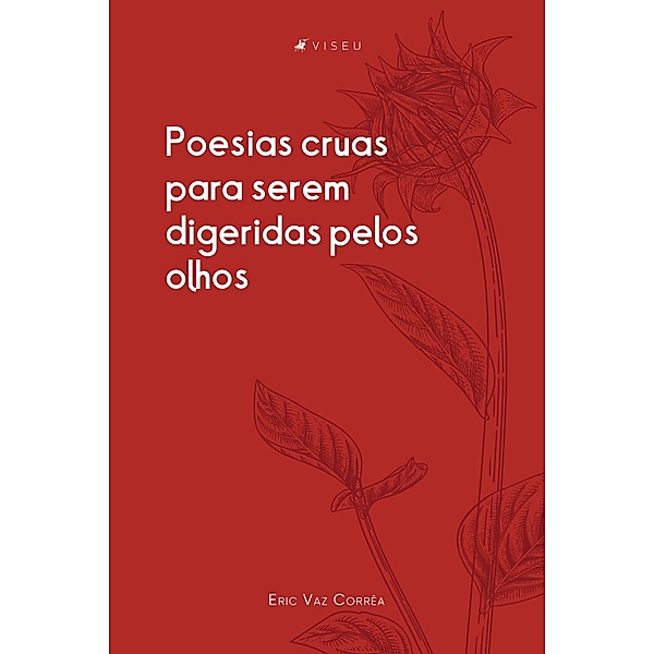 Poesias cruas para serem digeridas pelos olhos, Eric Vaz Corrêa