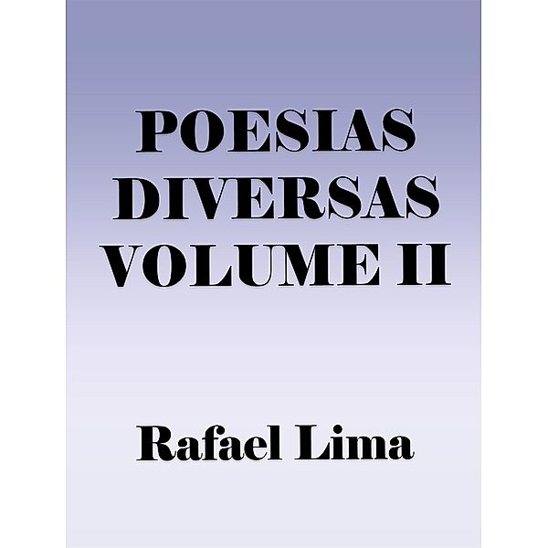 Poesias Diversas Volume II / Poesias diversas, Rafael Lima