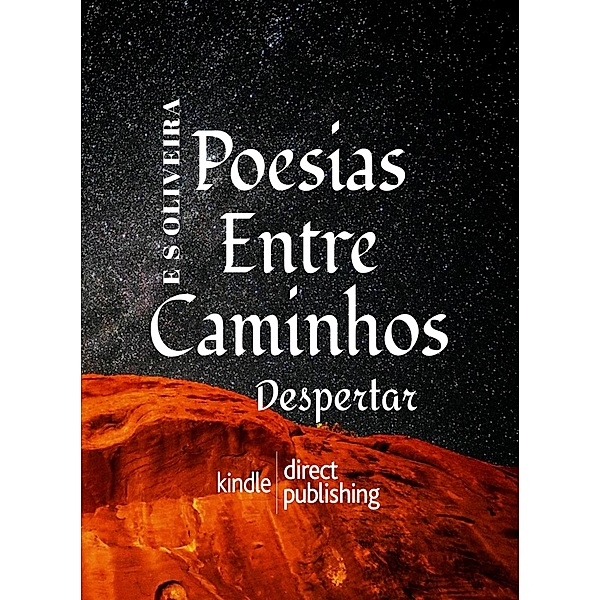 Poesias Entre Caminhos - Despertar, Elymar Souza de Oliveira