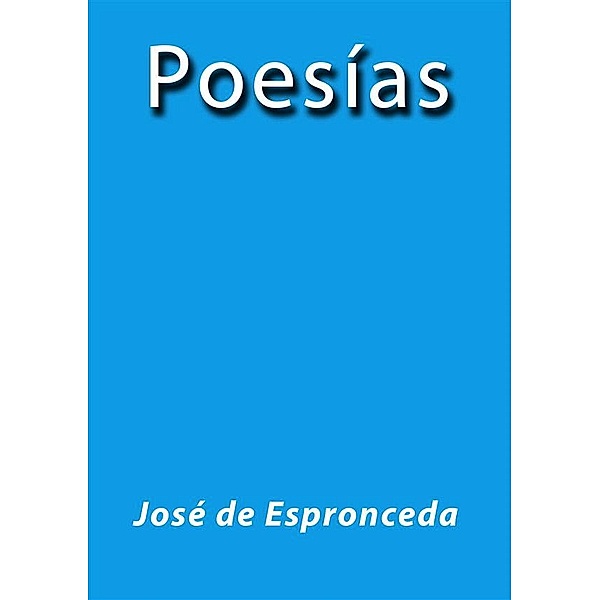 Poesías José de Espronceda, José De Espronceda