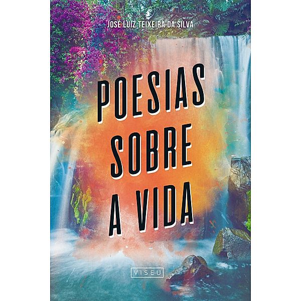 Poesias sobre a vida, José Luiz Teixeira da Silva
