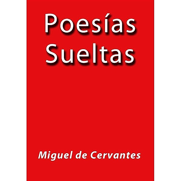 Poesías Sueltas, Miguel De Cervantes