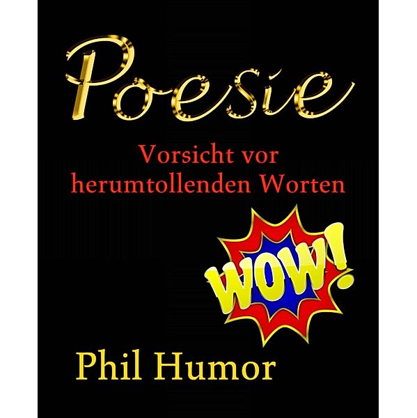 Poesie, Phil Humor