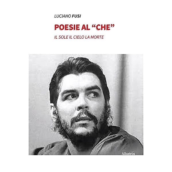 Poesie al CHE. Il sole il cielo la morte, Luciano Fusi