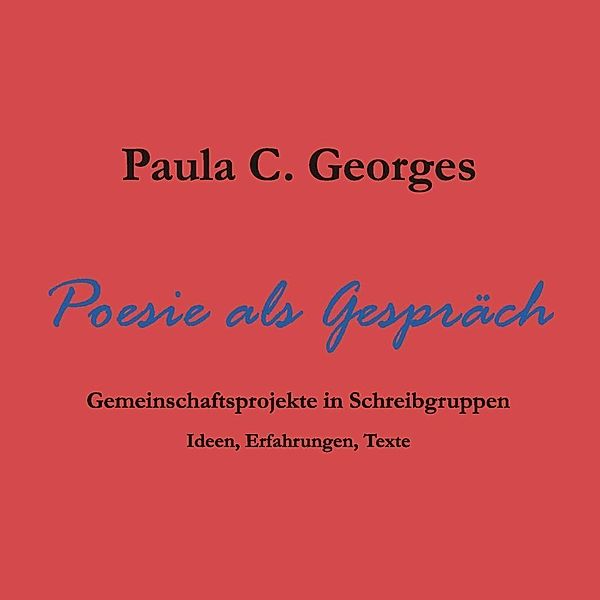 Poesie als Gespräch, Paula Claudia Georges