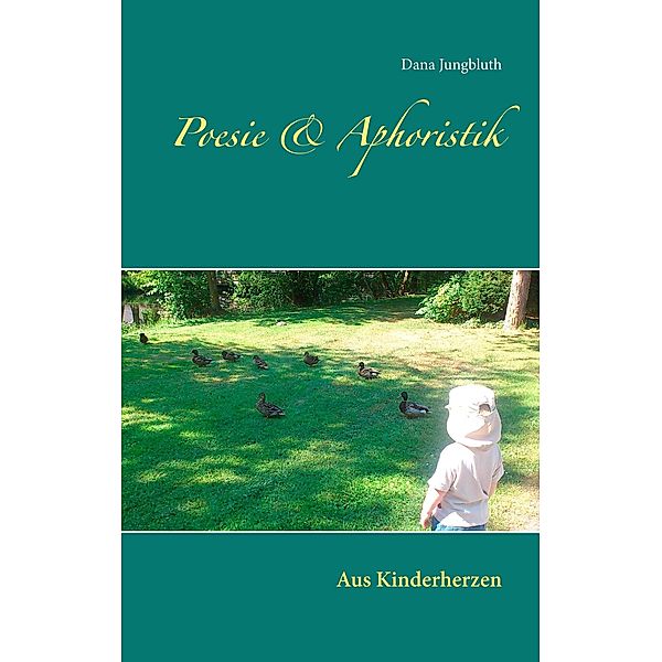 Poesie & Aphoristik, Dana Jungbluth