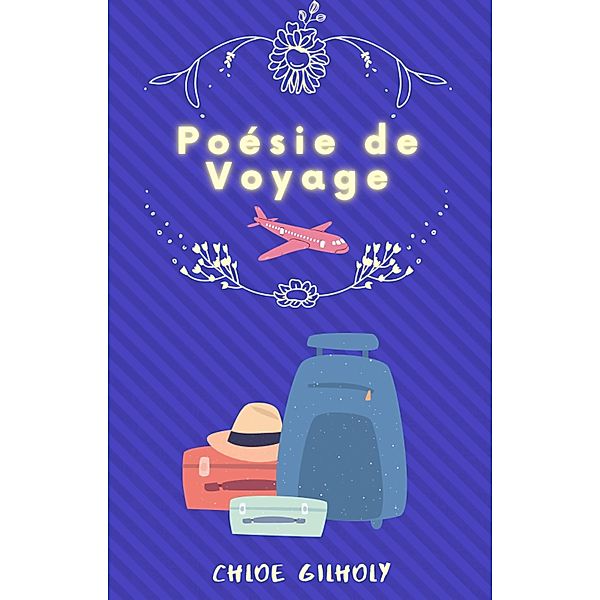 Poésie de Voyage, Chloe Gilholy