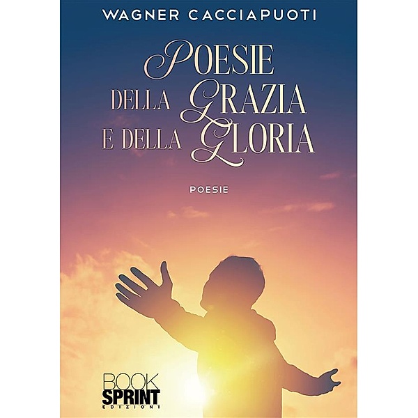Poesie della Grazia e della Gloria, Wagner Cacciapuoti