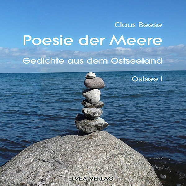 Poesie der Meere - Gedichte aus dem Ostseeland, Claus Beese, Elvea Verlag