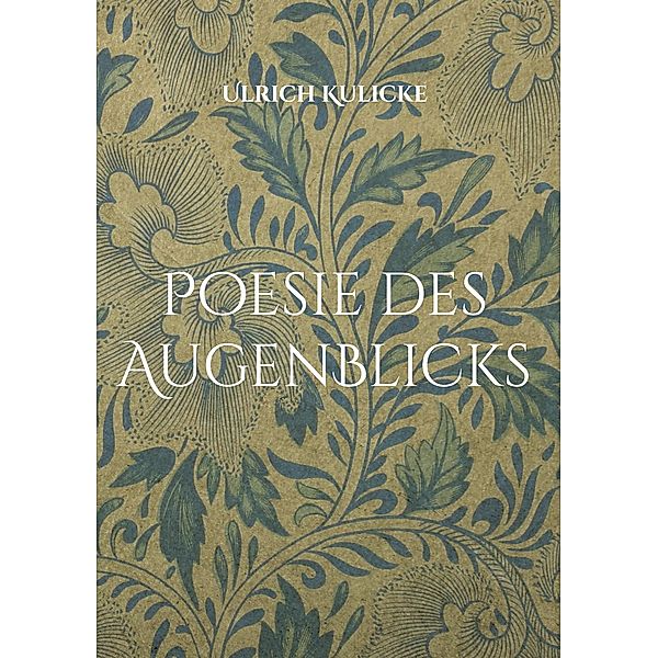 Poesie des AugenBlicks, Ulrich Kulicke