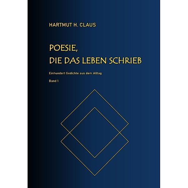 Poesie, die das Leben schrieb - Band 1, Hartmut H. Claus