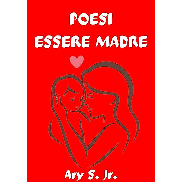 Poesie Essere Madre, Ary S.