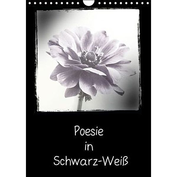 Poesie in Schwarz-Weiß (Wandkalender 2016 DIN A4 hoch), Kristin Möller