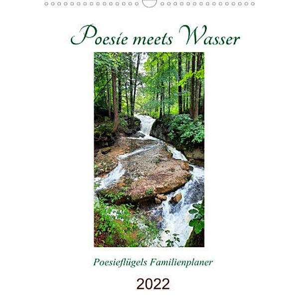 Poesie meets Wasser (Wandkalender 2022 DIN A3 hoch), Grit Roß / Poesieflügel