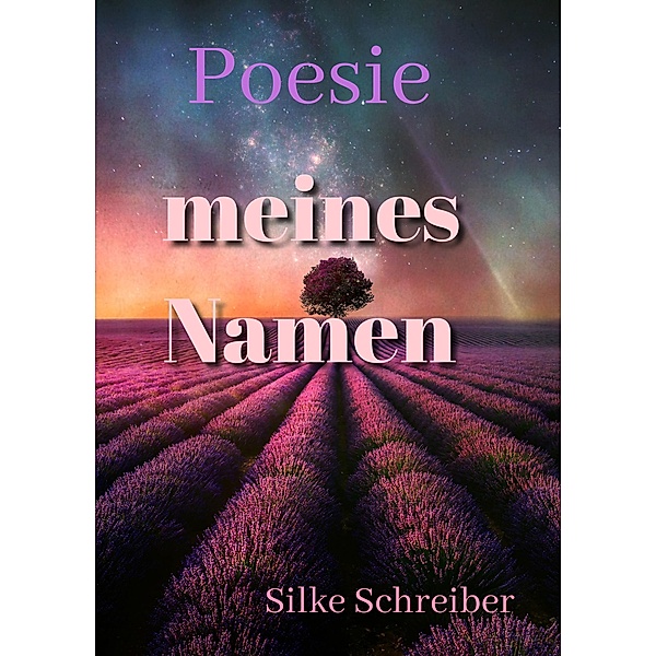 Poesie Meines Namen, Silke Schreiber