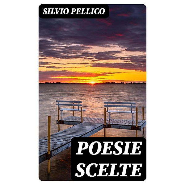 Poesie scelte, Silvio Pellico