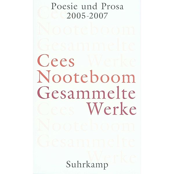 Poesie und Prosa 2005-2007, Cees Nooteboom