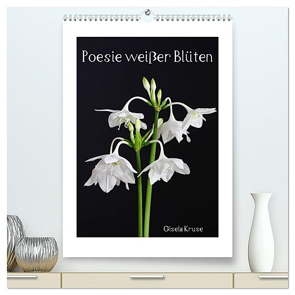 Poesie weißer Blüten (hochwertiger Premium Wandkalender 2024 DIN A2 hoch), Kunstdruck in Hochglanz, Gisela Kruse