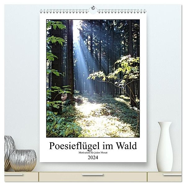 Poesieflügel im Wald (hochwertiger Premium Wandkalender 2024 DIN A2 hoch), Kunstdruck in Hochglanz, Grit Roß / Poesieflügel