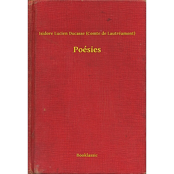 Poésies, Isidore Lucien Ducasse (Comte de Lautréamont)