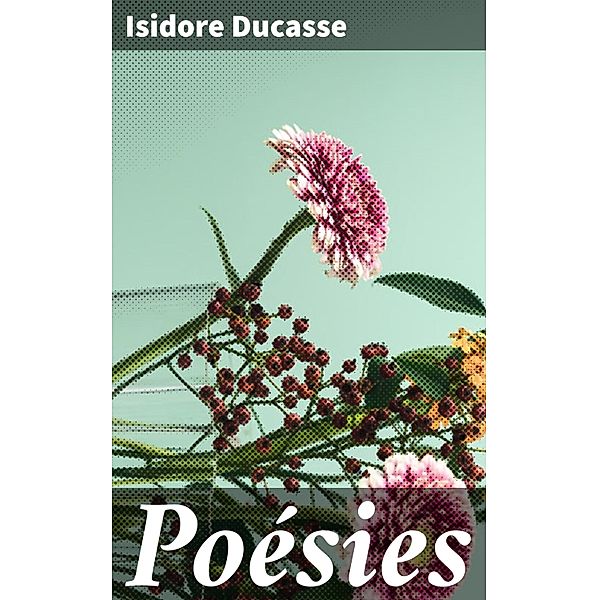Poésies, Isidore Ducasse
