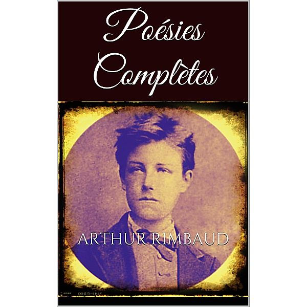 Poésies complètes, Arthur Rimbaud