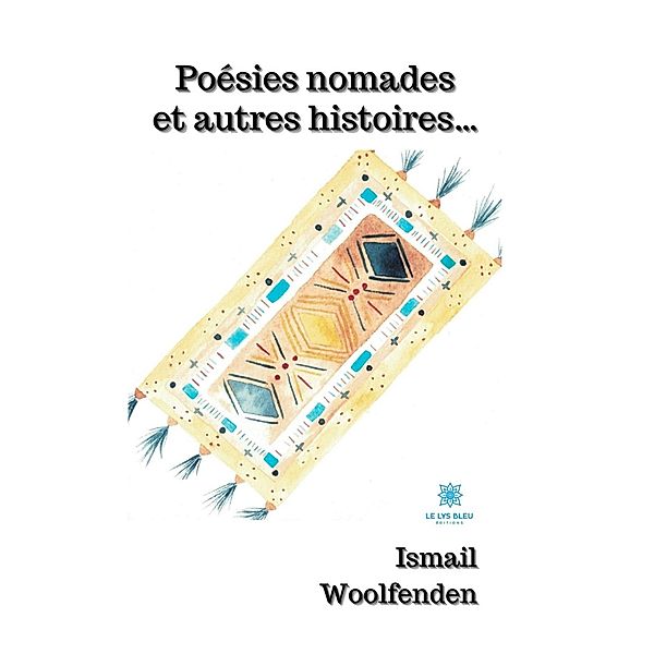 Poésies nomades et autres histoires..., Ismail Woolfenden