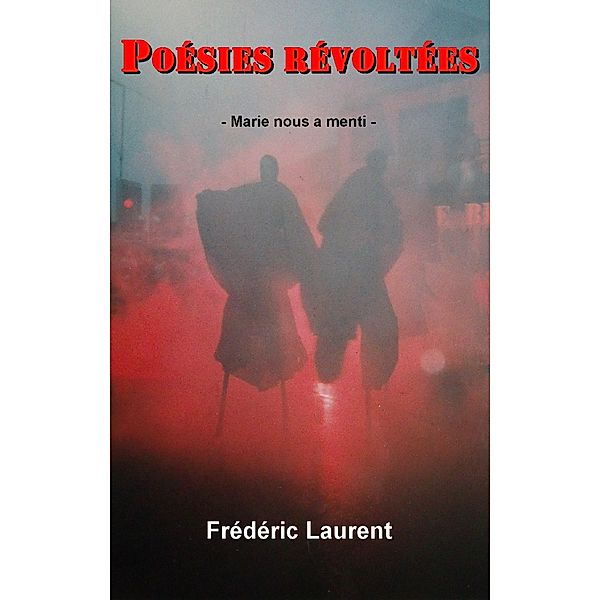 Poesies revoltees / Librinova, Laurent Frederic Laurent