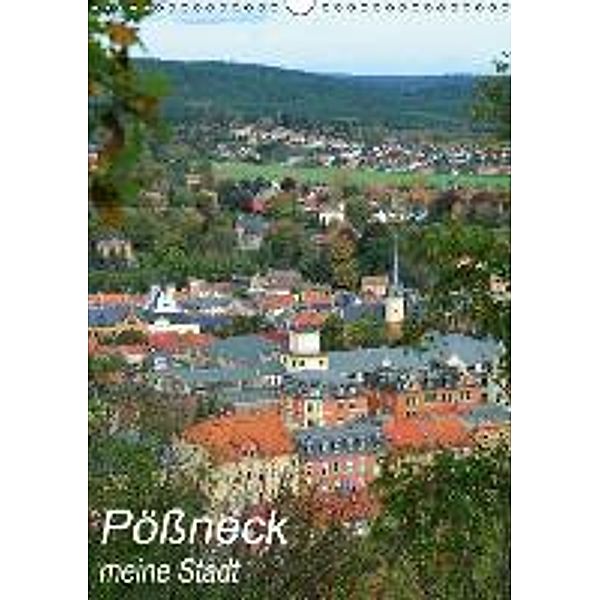 Pößneck - meine Stadt (Wandkalender 2016 DIN A3 hoch), M. Dietsch