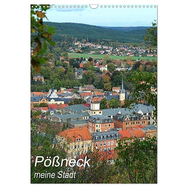 Pößneck - meine Stadt (Wandkalender 2024 DIN A3 hoch), CALVENDO Monatskalender, M. Dietsch