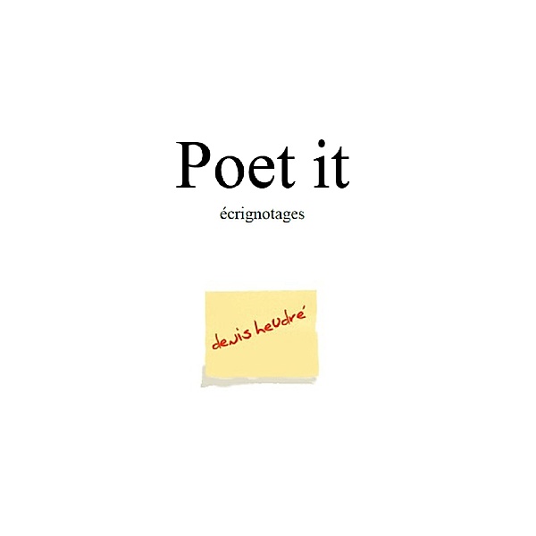 Poet-it, Denis Heudré