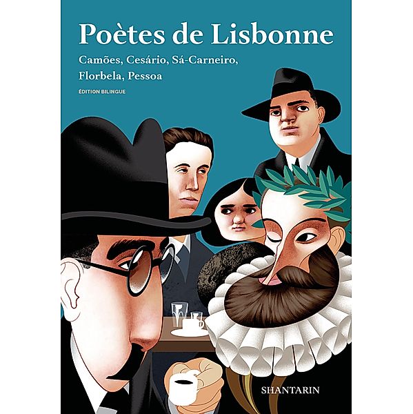 Poètes de Lisbonne. Camões, Cesário, Sá-Carneiro, Florbela, Pessoa, Luís de Camões, Cesário Verde, Mário de Sá-Carneiro, FLORBELA ESPANCA, Fernando Pessoa