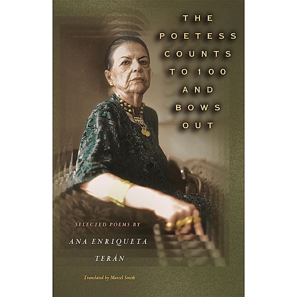 Poetess Counts to 100 and Bows Out / The Lockert Library of Poetry in Translation, Ana Enriqueta Teran