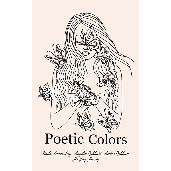 Poetic Colors, Amber Richhart, Angelia Richhart, Linda Diane Lay, Lay Family